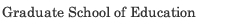 Graduate School of Education